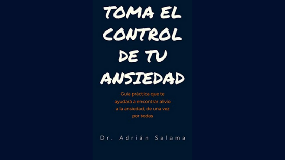 Toma el control de tu ansiedad – Adrián Salama