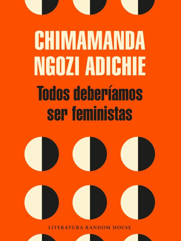 Todos deberíamos de ser feministas – Chimamanda Ngozi Adichie