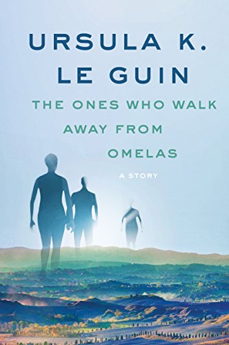 The ones who walk away from Omelas – Ursula K. Le Guin